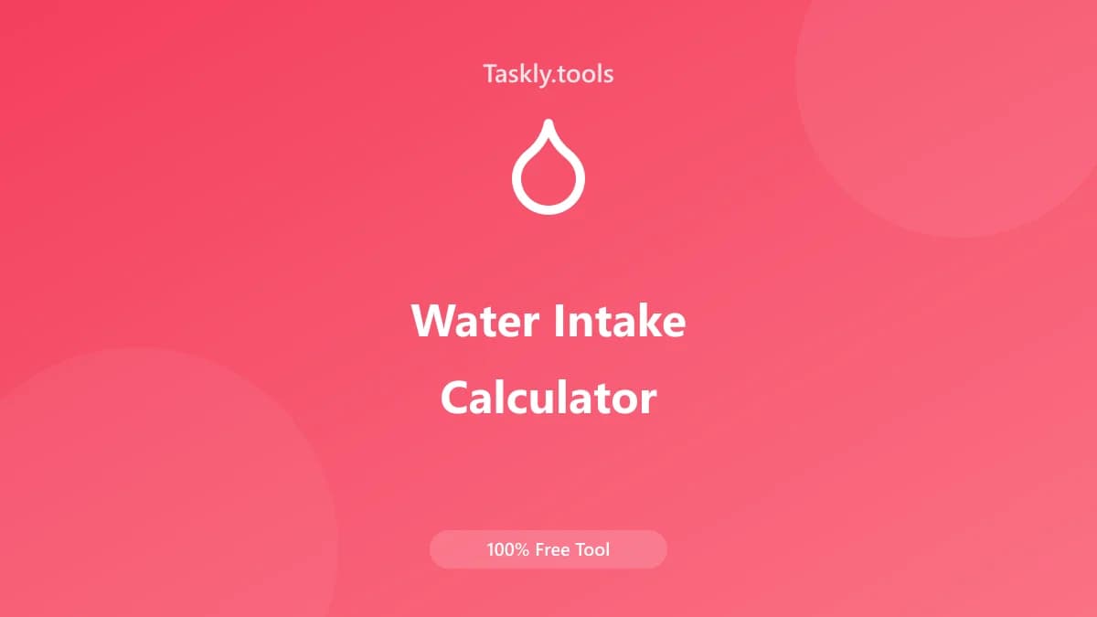 Water Intake Calculator — Free Online Health and fitness Tool