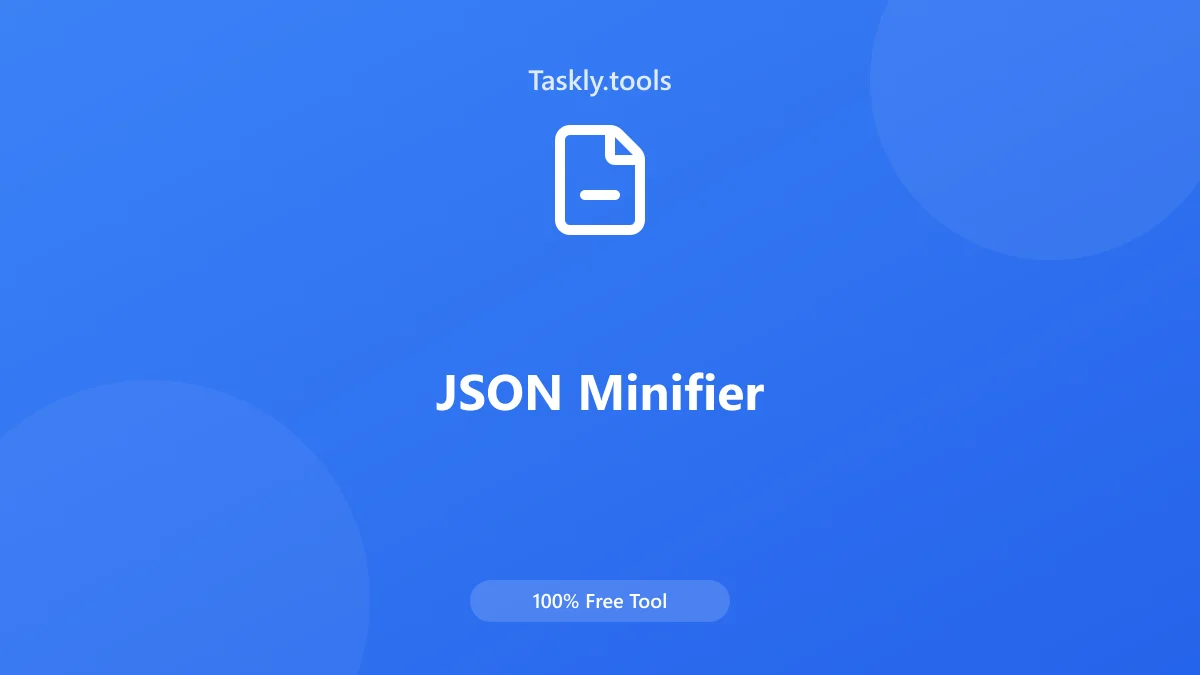 Screenshot of JSON Minifier tool - Taskly.tools