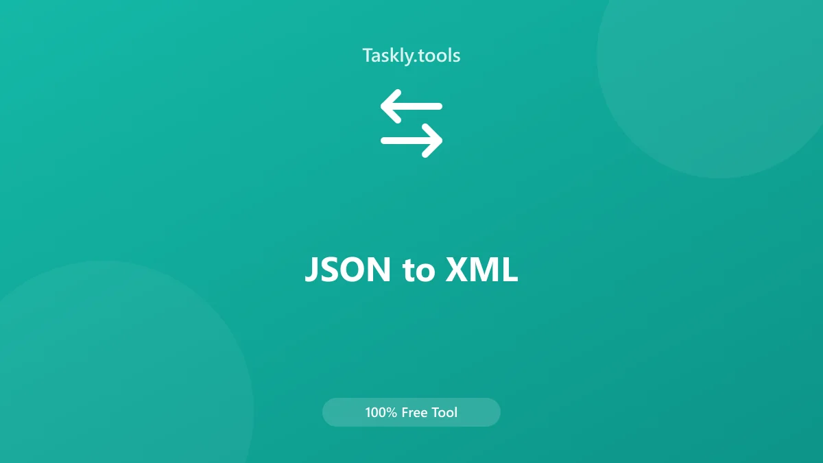 Screenshot of JSON to XML Converter tool - Taskly.tools